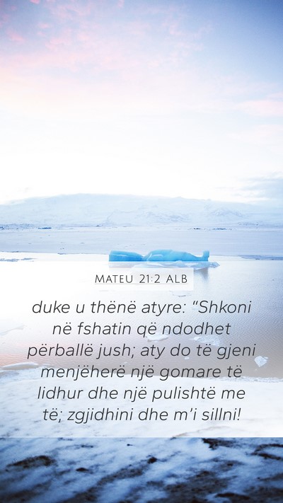 Mateu 21:2 ALB Mobile Phone Wallpaper - duke u thënë atyre: “Shkoni në fshatin që - Mobile Bible Verse Wallpaper
