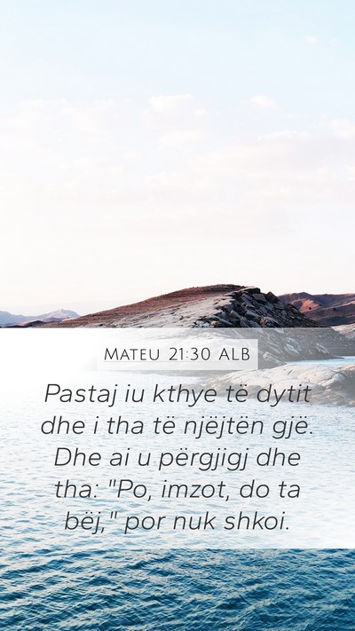 Mateu 21:30 ALB Mobile Phone Wallpaper - Pastaj iu kthye të dytit dhe i tha të njëjtën - Mobile Bible Verse Wallpaper