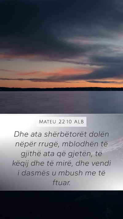 Mateu 22:10 ALB Mobile Phone Wallpaper - Dhe ata shërbëtorët dolën nëpër rrugë, - Mobile Bible Verse Wallpaper