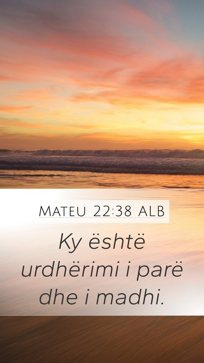 Mateu 22:38 ALB Mobile Phone Wallpaper - Ky është urdhërimi i parë dhe i - Mobile Bible Verse Wallpaper