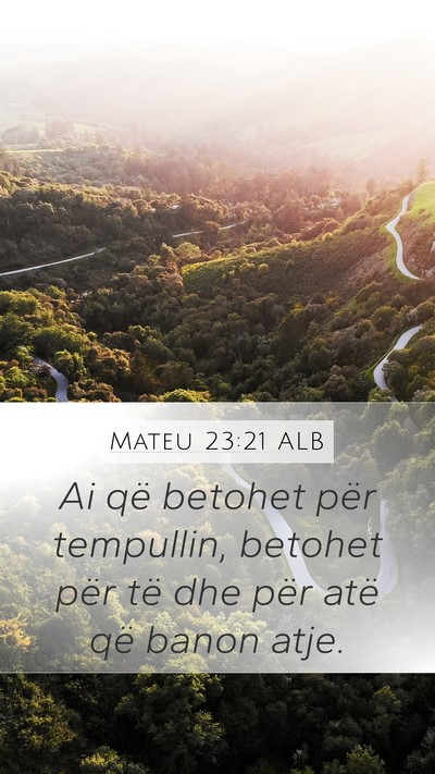 Mateu 23:21 ALB Mobile Phone Wallpaper - Ai që betohet për tempullin, betohet për të - Mobile Bible Verse Wallpaper