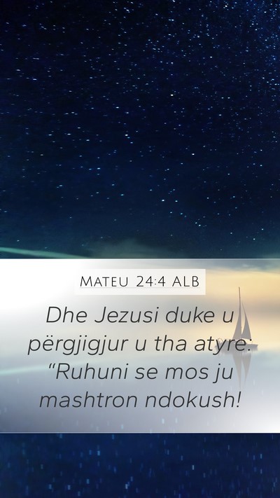 Mateu 24:4 ALB Mobile Phone Wallpaper - Dhe Jezusi duke u përgjigjur u tha atyre: - Mobile Bible Verse Wallpaper