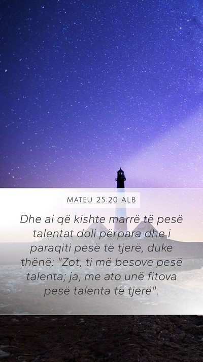 Mateu 25:20 ALB Mobile Phone Wallpaper - Dhe ai që kishte marrë të pesë talentat doli - Mobile Bible Verse Wallpaper