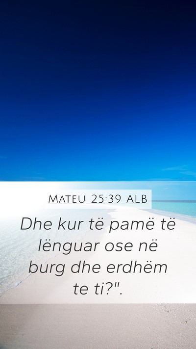 Mateu 25:39 ALB Mobile Phone Wallpaper - Dhe kur të pamë të lënguar ose në burg dhe - Mobile Bible Verse Wallpaper