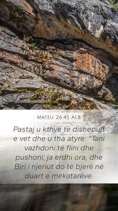 Mateu 26:45 ALB Mobile Phone Wallpaper - Pastaj u kthye te dishepujt e vet dhe u tha - Mobile Bible Verse Wallpaper