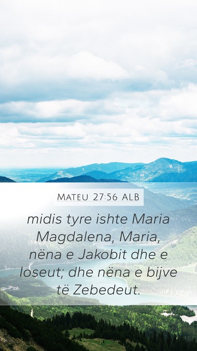 Mateu 27:56 ALB Bible Verse Image