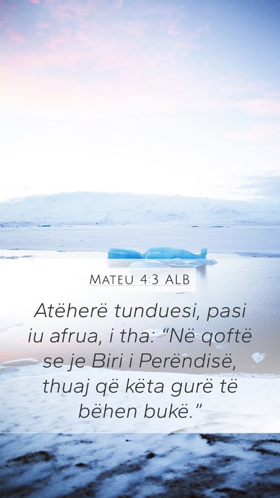 Mateu 4:3 ALB Mobile Phone Wallpaper - Atëherë tunduesi, pasi iu afrua, i tha: “Në - Mobile Bible Verse Wallpaper