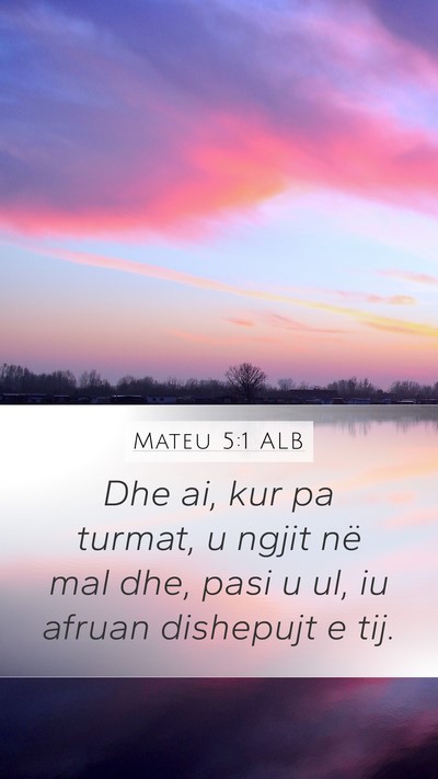 Mateu 5:1 ALB Mobile Phone Wallpaper - Dhe ai, kur pa turmat, u ngjit në mal dhe, pasi - Mobile Bible Verse Wallpaper