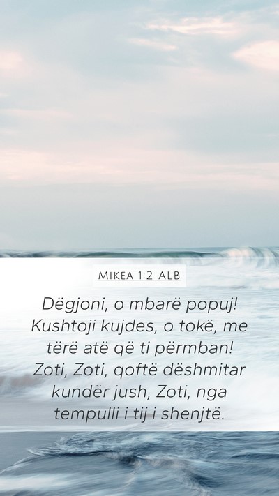 Mikea 1:2 ALB Mobile Phone Wallpaper - Dëgjoni, o mbarë popuj! Kushtoji kujdes, o - Mobile Bible Verse Wallpaper