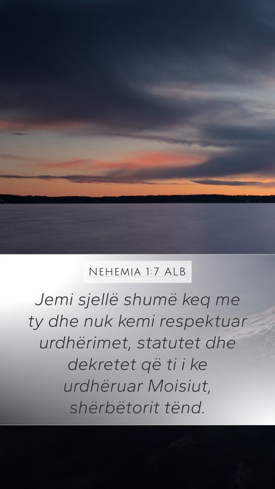 Nehemia 1:7 ALB Mobile Phone Wallpaper - Jemi sjellë shumë keq me ty dhe nuk kemi - Mobile Bible Verse Wallpaper