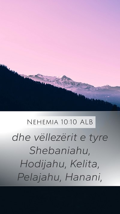 Nehemia 10:10 ALB Mobile Phone Wallpaper - dhe vëllezërit e tyre Shebaniahu, Hodijahu, - Mobile Bible Verse Wallpaper