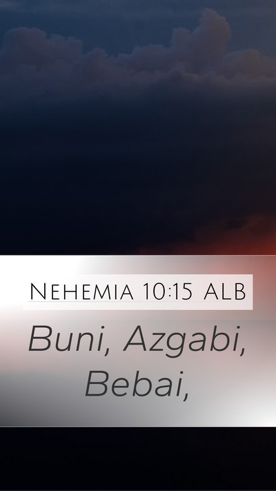 Nehemia 10:15 ALB Mobile Phone Wallpaper - Buni, Azgabi, - Mobile Bible Verse Wallpaper
