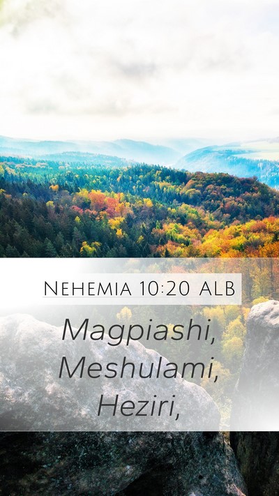 Nehemia 10:20 ALB Mobile Phone Wallpaper - Magpiashi, Meshulami, - Mobile Bible Verse Wallpaper