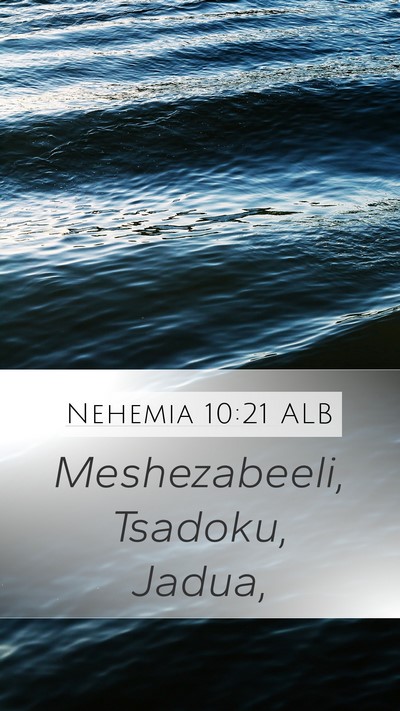 Nehemia 10:21 ALB Mobile Phone Wallpaper - Meshezabeeli, Tsadoku, - Mobile Bible Verse Wallpaper