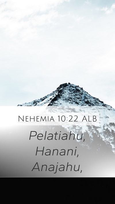 Nehemia 10:22 ALB Mobile Phone Wallpaper - Pelatiahu, Hanani, - Mobile Bible Verse Wallpaper