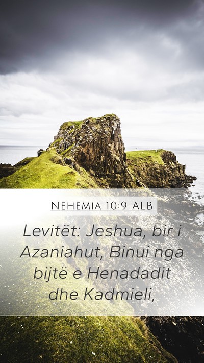Nehemia 10:9 ALB Mobile Phone Wallpaper - Levitët: Jeshua, bir i Azaniahut, Binui nga - Mobile Bible Verse Wallpaper