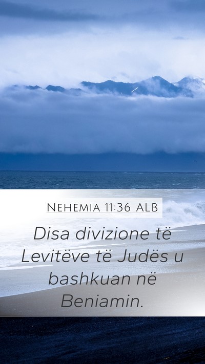Nehemia 11:36 ALB Mobile Phone Wallpaper - Disa divizione të Levitëve të Judës u - Mobile Bible Verse Wallpaper