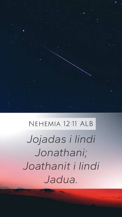 Nehemia 12:11 ALB Mobile Phone Wallpaper - Jojadas i lindi Jonathani; Joathanit i lindi - Mobile Bible Verse Wallpaper