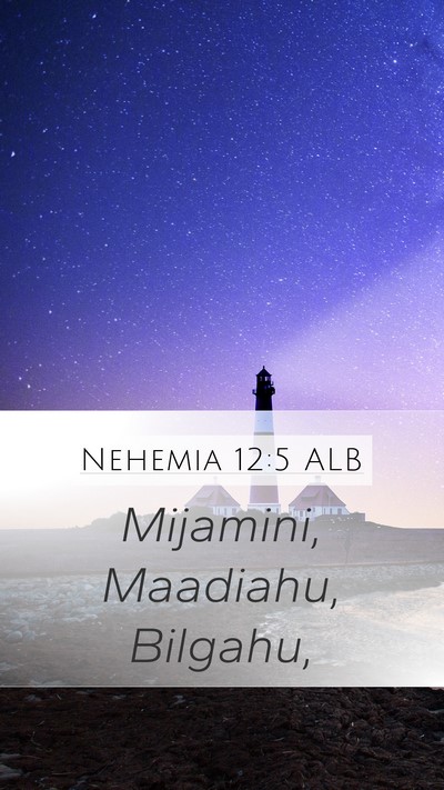 Nehemia 12:5 ALB Mobile Phone Wallpaper - Mijamini, Maadiahu, - Mobile Bible Verse Wallpaper