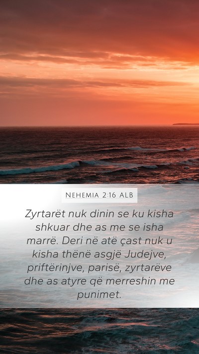 Nehemia 2:16 ALB Mobile Phone Wallpaper - Zyrtarët nuk dinin se ku kisha shkuar dhe as me - Mobile Bible Verse Wallpaper
