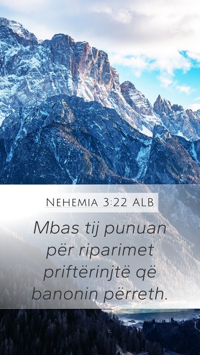 Nehemia 3:22 ALB Mobile Phone Wallpaper - Mbas tij punuan për riparimet priftërinjtë që - Mobile Bible Verse Wallpaper