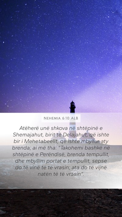Nehemia 6:10 ALB Mobile Phone Wallpaper - Atëherë unë shkova në shtëpinë e - Mobile Bible Verse Wallpaper
