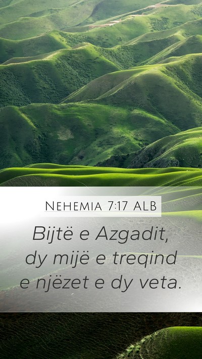 Nehemia 7:17 ALB Mobile Phone Wallpaper - Bijtë e Azgadit, dy mijë e treqind e njëzet e - Mobile Bible Verse Wallpaper