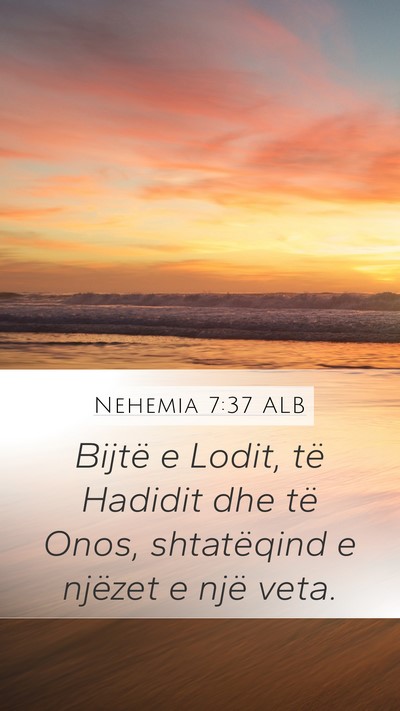 Nehemia 7:37 ALB Mobile Phone Wallpaper - Bijtë e Lodit, të Hadidit dhe të Onos, - Mobile Bible Verse Wallpaper