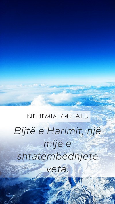 Nehemia 7:42 ALB Mobile Phone Wallpaper - Bijtë e Harimit, një mijë e shtatëmbëdhjetë - Mobile Bible Verse Wallpaper