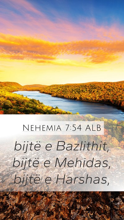 Nehemia 7:54 ALB Mobile Phone Wallpaper - bijtë e Bazlithit, bijtë e Mehidas, bijtë e - Mobile Bible Verse Wallpaper