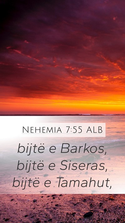 Nehemia 7:55 ALB Mobile Phone Wallpaper - bijtë e Barkos, bijtë e Siseras, bijtë e - Mobile Bible Verse Wallpaper