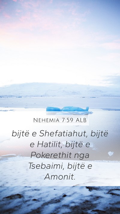 Nehemia 7:59 ALB Mobile Phone Wallpaper - bijtë e Shefatiahut, bijtë e Hatilit, bijtë e - Mobile Bible Verse Wallpaper