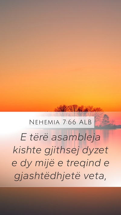 Nehemia 7:66 ALB Mobile Phone Wallpaper - E tërë asambleja kishte gjithsej dyzet e dy - Mobile Bible Verse Wallpaper