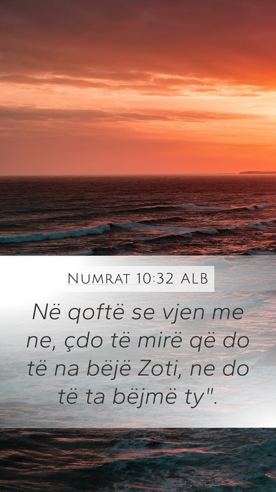 Numrat 10:32 ALB Mobile Phone Wallpaper - Në qoftë se vjen me ne, çdo të mirë që do - Mobile Bible Verse Wallpaper