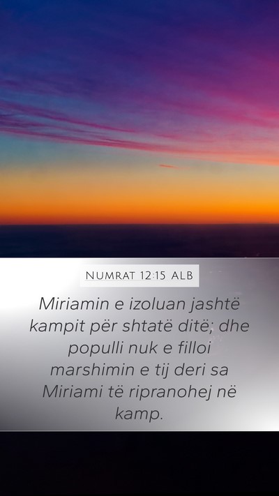 Numrat 12:15 ALB Mobile Phone Wallpaper - Miriamin e izoluan jashtë kampit për shtatë - Mobile Bible Verse Wallpaper