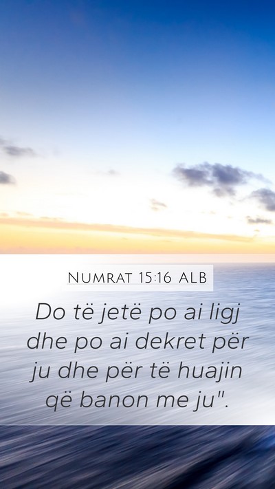 Numrat 15:16 ALB Mobile Phone Wallpaper - Do të jetë po ai ligj dhe po ai dekret për ju - Mobile Bible Verse Wallpaper