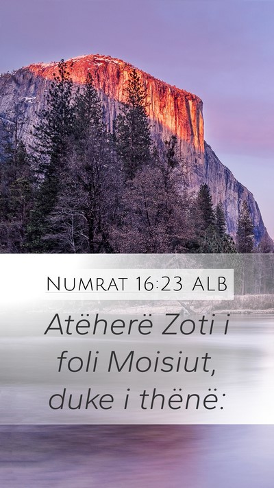 Numrat 16:23 ALB Mobile Phone Wallpaper - Atëherë Zoti i foli Moisiut, duke i - Mobile Bible Verse Wallpaper