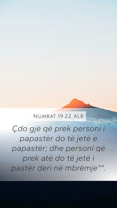 Numrat 19:22 ALB Mobile Phone Wallpaper - Çdo gjë që prek personi i papastër do të - Mobile Bible Verse Wallpaper
