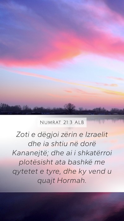 Numrat 21:3 ALB Mobile Phone Wallpaper - Zoti e dëgjoi zërin e Izraelit dhe ia shtiu në - Mobile Bible Verse Wallpaper