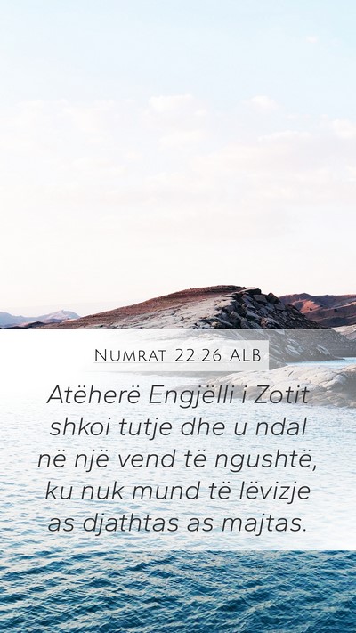 Numrat 22:26 ALB Mobile Phone Wallpaper - Atëherë Engjëlli i Zotit shkoi tutje dhe u - Mobile Bible Verse Wallpaper