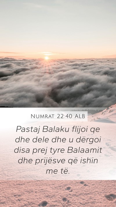 Numrat 22:40 ALB Mobile Phone Wallpaper - Pastaj Balaku flijoi qe dhe dele dhe u dërgoi - Mobile Bible Verse Wallpaper