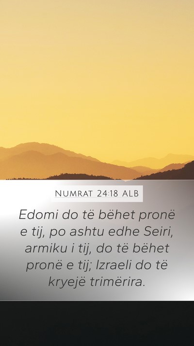 Numrat 24:18 ALB Mobile Phone Wallpaper - Edomi do të bëhet pronë e tij, po ashtu edhe - Mobile Bible Verse Wallpaper