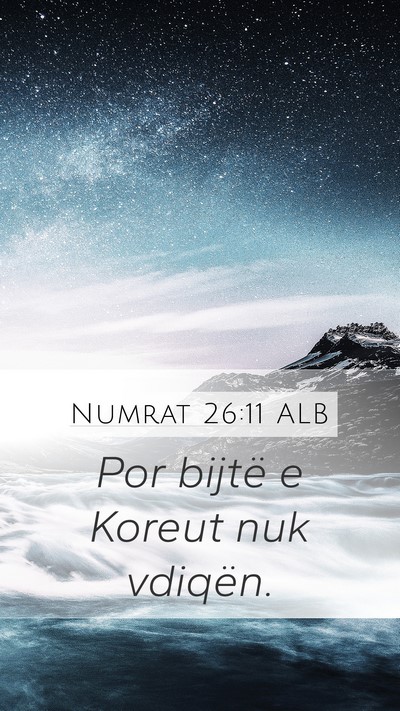 Numrat 26:11 ALB Mobile Phone Wallpaper - Por bijtë e Koreut nuk - Mobile Bible Verse Wallpaper