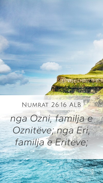 Numrat 26:16 ALB Mobile Phone Wallpaper - nga Ozni, familja e Oznitëve; nga Eri, familja e - Mobile Bible Verse Wallpaper