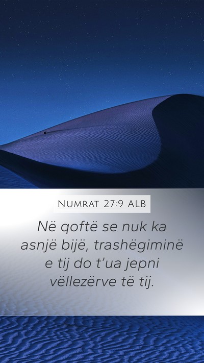 Numrat 27:9 ALB Mobile Phone Wallpaper - Në qoftë se nuk ka asnjë bijë, trashëgiminë - Mobile Bible Verse Wallpaper