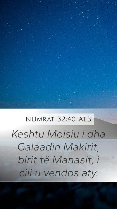 Numrat 32:40 ALB Mobile Phone Wallpaper - Kështu Moisiu i dha Galaadin Makirit, birit të - Mobile Bible Verse Wallpaper