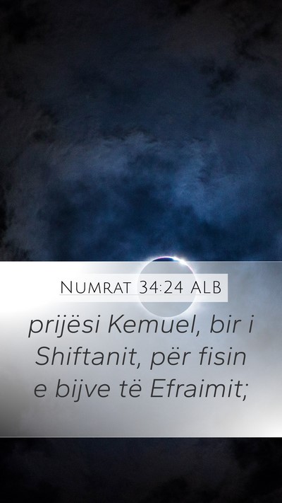 Numrat 34:24 ALB Mobile Phone Wallpaper - prijësi Kemuel, bir i Shiftanit, për fisin e - Mobile Bible Verse Wallpaper