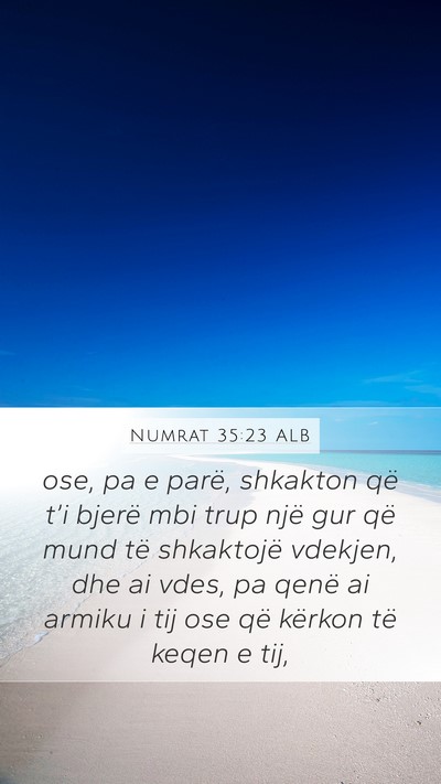 Numrat 35:23 ALB Mobile Phone Wallpaper - ose, pa e parë, shkakton që t’i bjerë mbi - Mobile Bible Verse Wallpaper