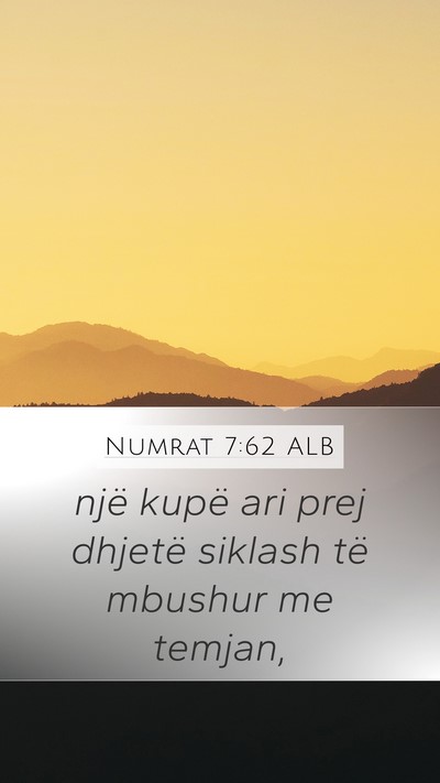 Numrat 7:62 ALB Mobile Phone Wallpaper - një kupë ari prej dhjetë siklash të mbushur - Mobile Bible Verse Wallpaper