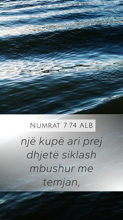 Numrat 7:74 ALB Mobile Phone Wallpaper - një kupë ari prej dhjetë siklash mbushur me - Mobile Bible Verse Wallpaper
